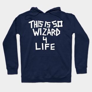 THIS IS SO WIZARD 4 LIFE Hoodie